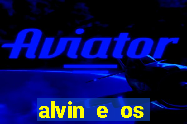 alvin e os esquilos 3 filme completo dublado mega filmes